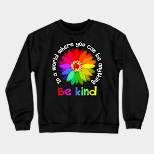 Unity Day In A World Where You Can Be Anything Be Kind Crewneck Sweatshirt